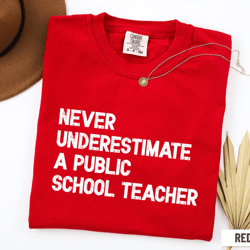 comfort colors never underestimate a public school teacher shirt | inspirational teacher appreciation tee