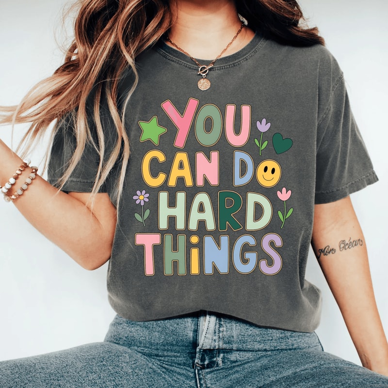 Comfort Colors You Can Do Hard Things Teacher Shirt SPED Counselor Motivational Tee 1