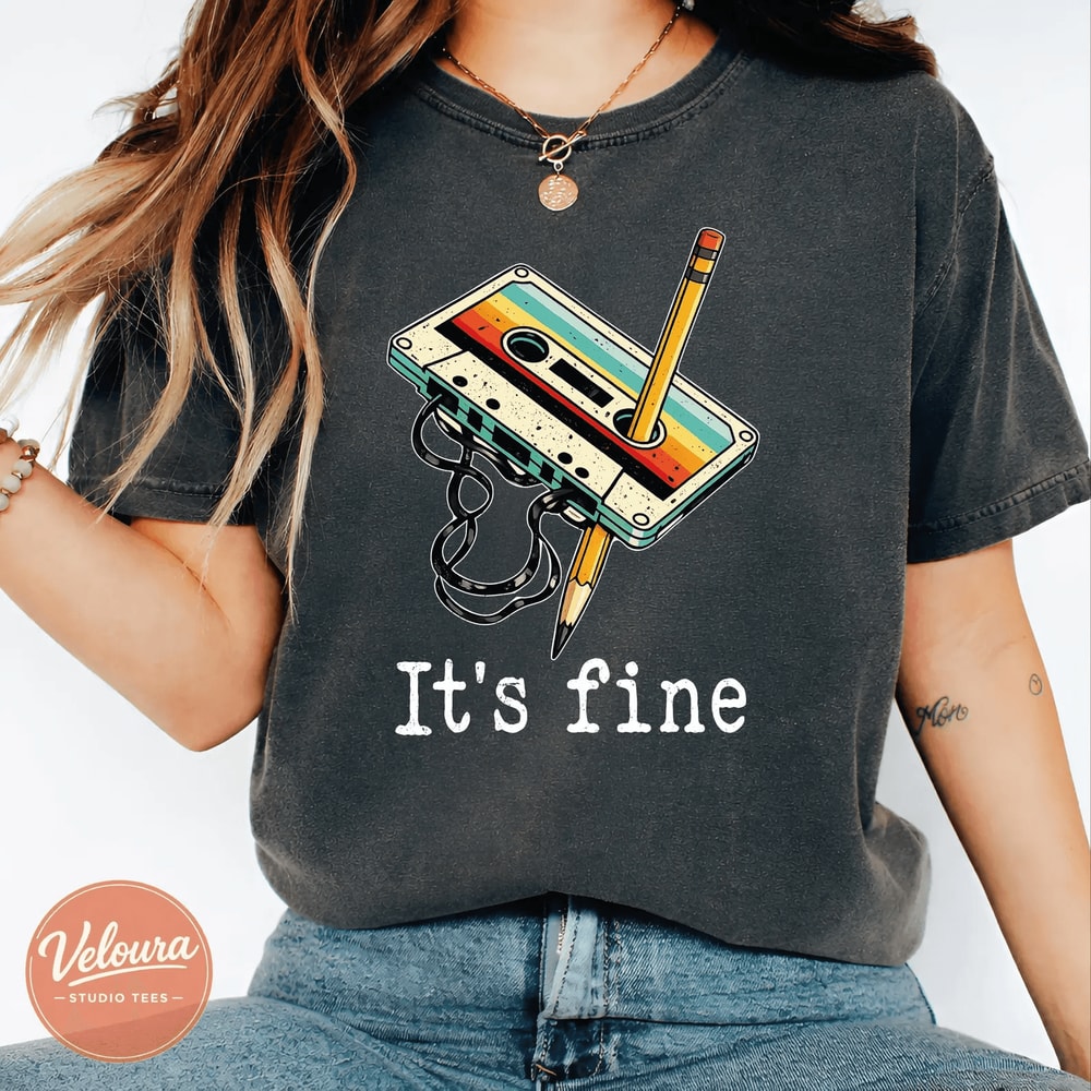 Comfort Colors Its Fine Cassette Tape Shirt Retro Music Teacher Funny 80s 90s Tee 0