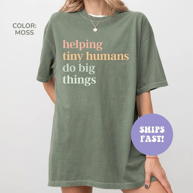 Helping Tiny Humans Do Big Things Shirt Teacher Appreciation Comfort Colors Tee Gift For Educators 2