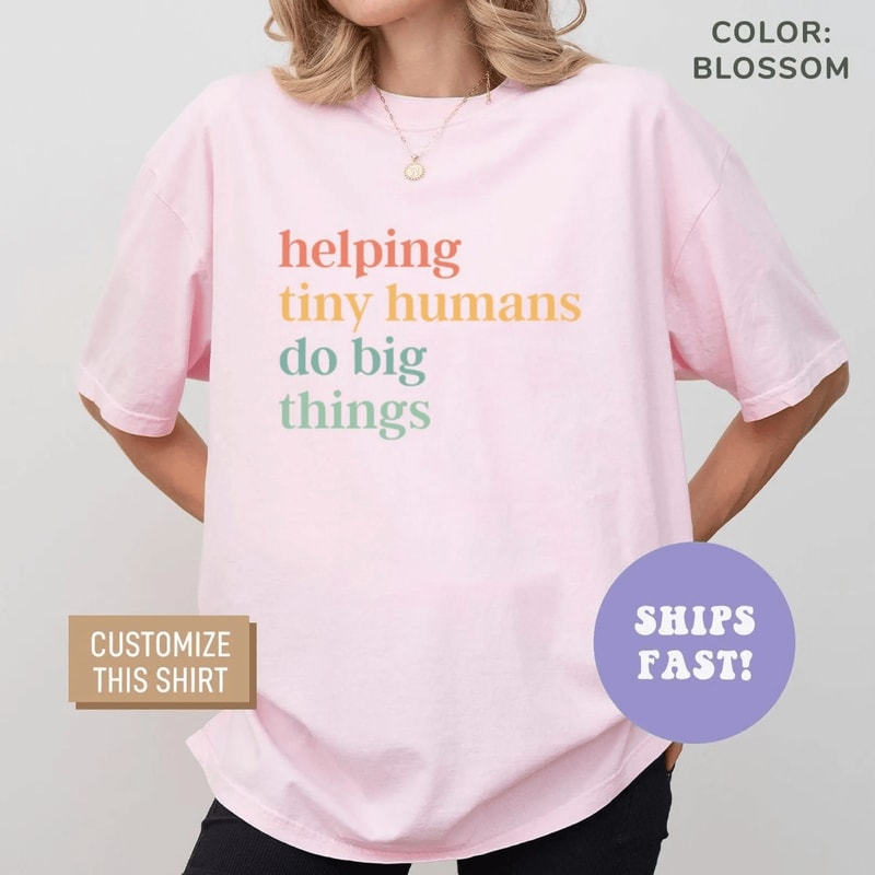 Helping Tiny Humans Do Big Things Shirt Teacher Appreciation Comfort Colors Tee Gift For Educators 3