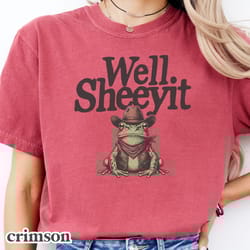 well sheeyit shirt, funny country humor t-shirt, western frog meme gift, southern toad graphic tee, adult humor gift
