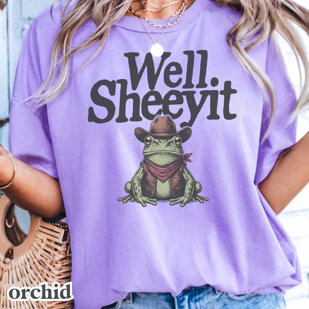 Well Sheeyit Shirt Funny Country Humor Tshirt Western Frog Meme Gift Southern Toad Graphic Tee Adul 5