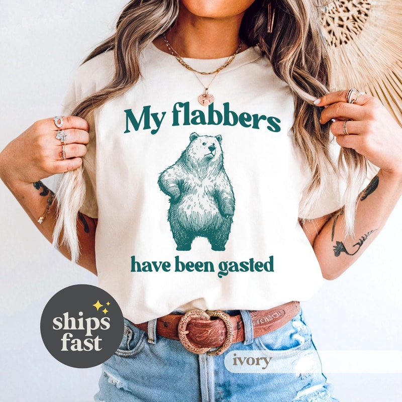 Funny Bear Graphic Tee My Flabbers Have Been Gasted Unisex TShirt 3