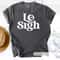 Le Sigh TShirt Minimal Sarcastic Text Graphic Tee