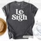Le Sigh TShirt Minimal Sarcastic Text Graphic Tee