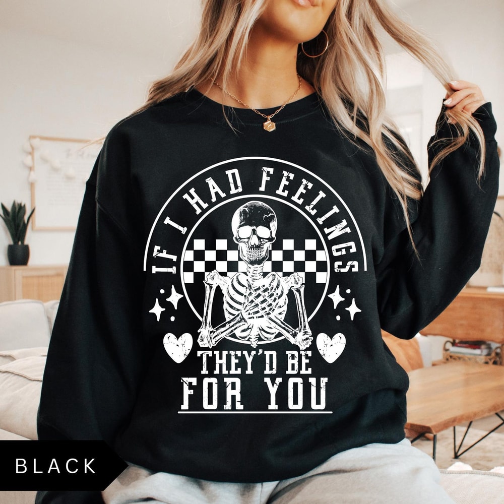 Retro Valentines Day Sweatshirt If I Had Feelings Theyd Be For You Skeleton Shirt 1