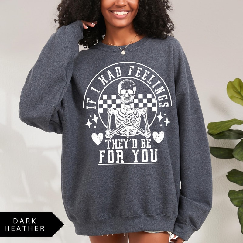 Retro Valentines Day Sweatshirt If I Had Feelings Theyd Be For You Skeleton Shirt 2