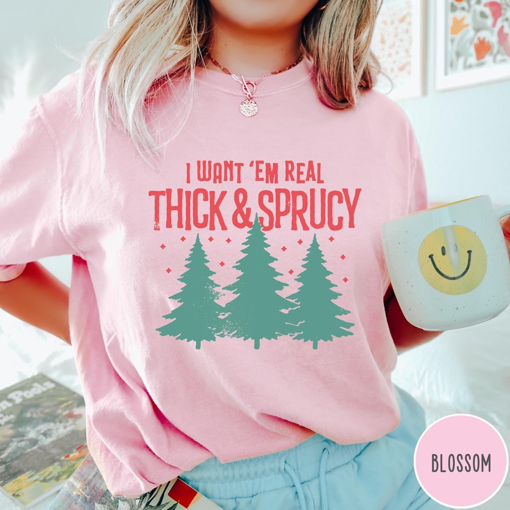 I Want Them Real Thick Sprucy Comfort Colors TShirt Vintage Retro Christmas Shirt Cute Christmas T 1