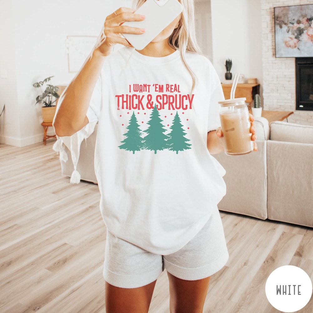 I Want Them Real Thick Sprucy Comfort Colors TShirt Vintage Retro Christmas Shirt Cute Christmas T 4