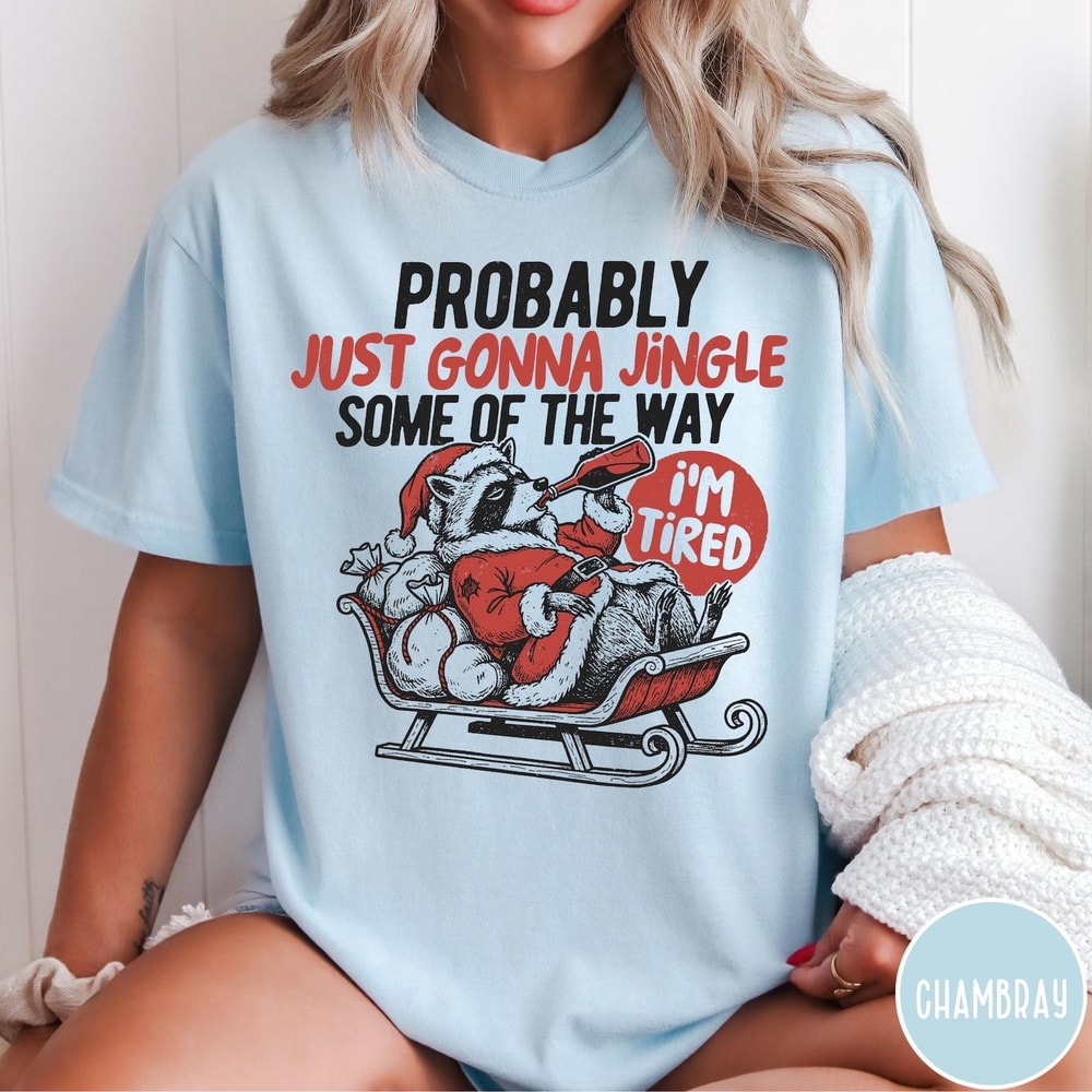 Funny Christmas Comfort Colors TShirt Unisex Probably Just Gonna Jingle Some Of The Way 0