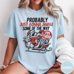 funny christmas comfort colors t-shirt unisex probably just gonna jingle some of the way