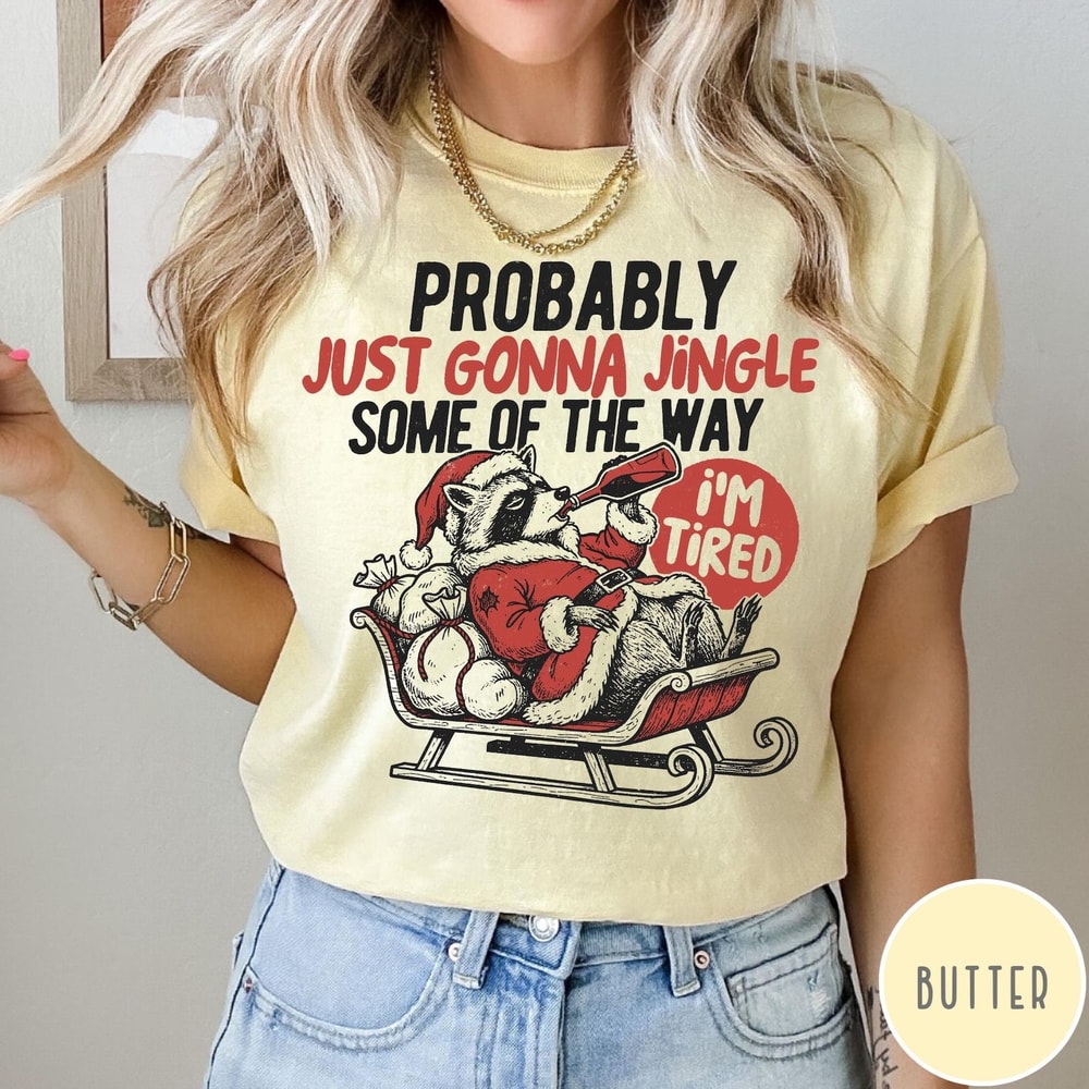 Funny Christmas Comfort Colors TShirt Unisex Probably Just Gonna Jingle Some Of The Way 1