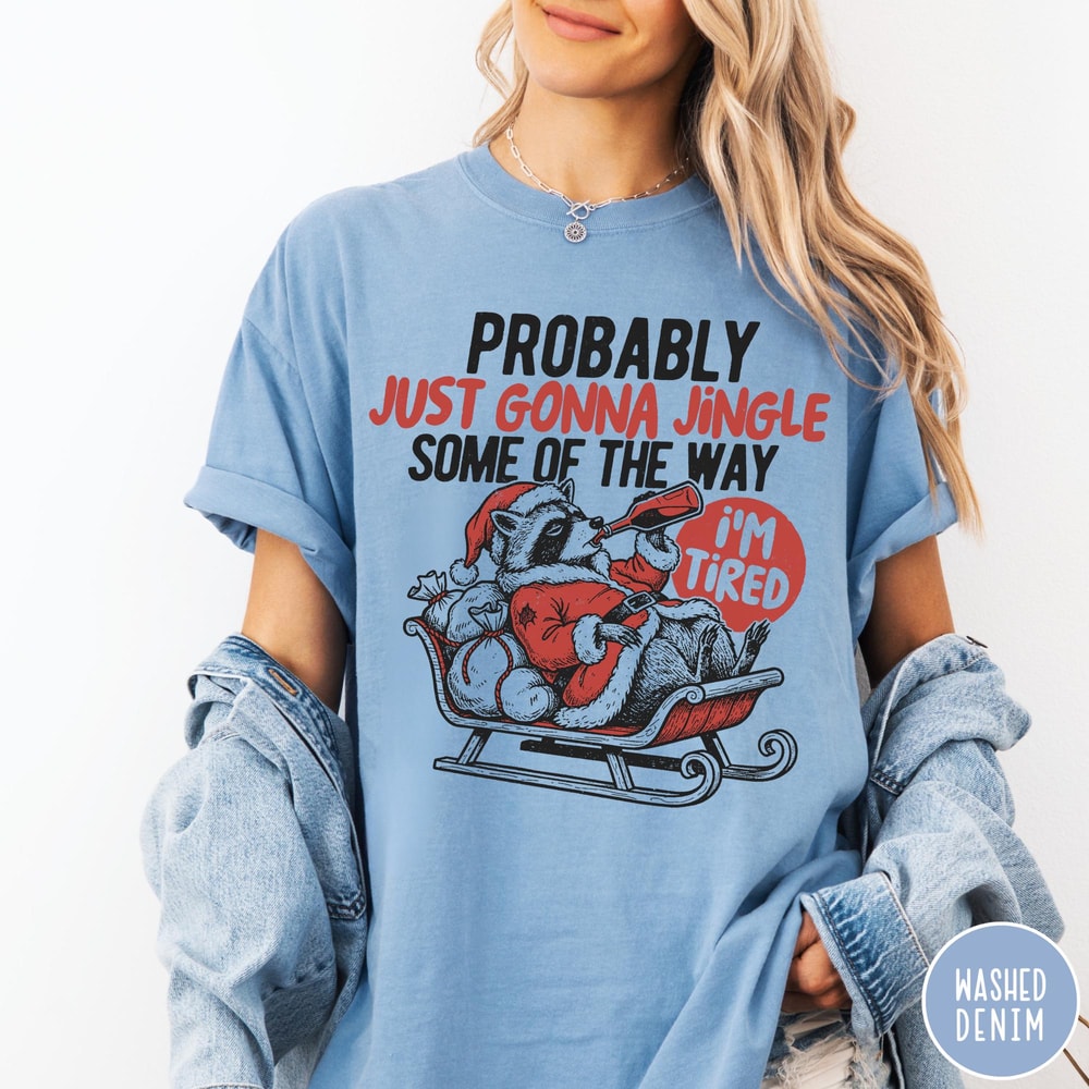 Funny Christmas Comfort Colors TShirt Unisex Probably Just Gonna Jingle Some Of The Way 4