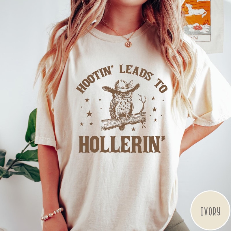 Hootin Leads To Hollerin Comfort Colors Shirt Hooting Hollering Funny Owl Tshirt Oversized Shirt 4
