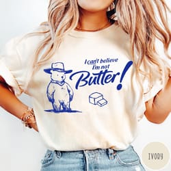 i can't believe i'm not butter shirt, vintage retro bear tshirt, funny graphic tee, comfort colors unisex tshirt