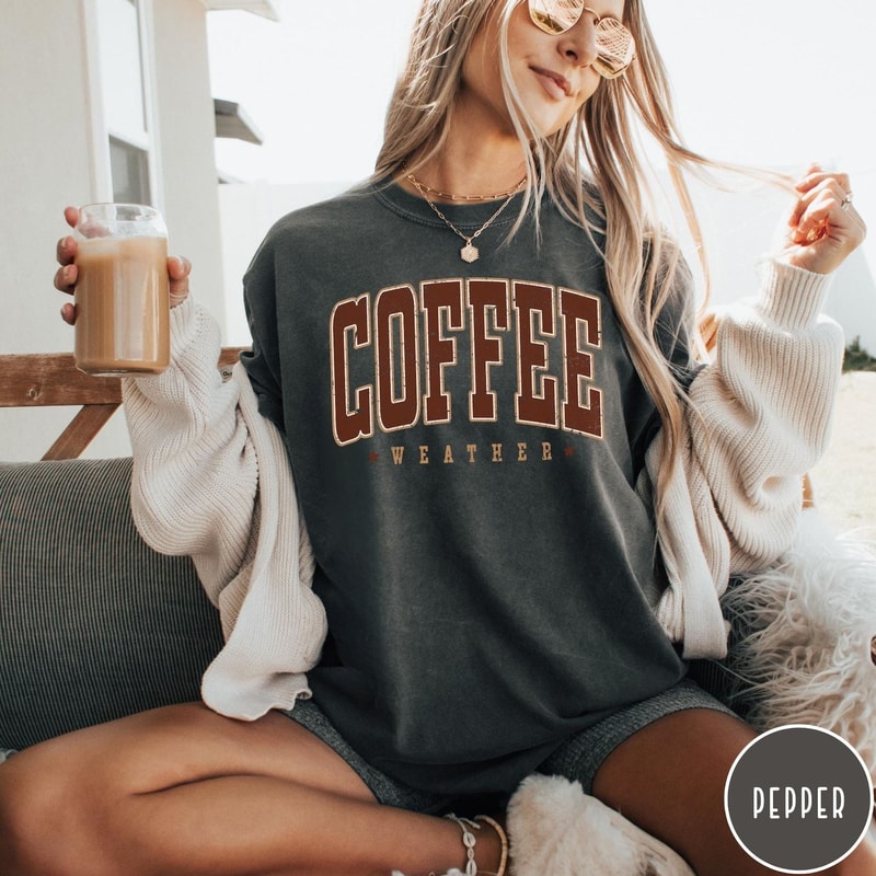 Coffee Weather Shirt Minimal Coffee Lover Graphic Tee Aesthetic Coffee Quote TShirt 2