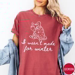 i wasn't made for winter shirt - comfort colors funny duck tee - winter humor t-shirt & sweatshirt