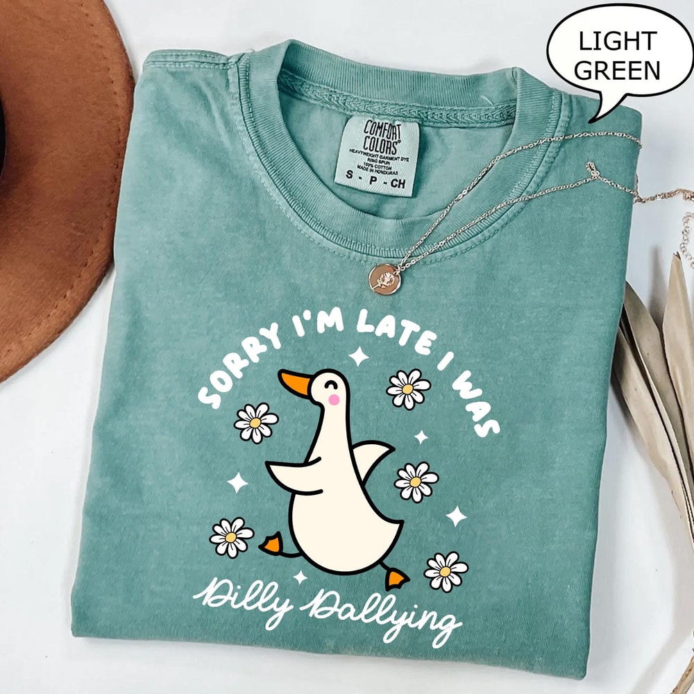 Sorry Im Late I Was Dilly Dallying Goose Shirt Funny Goose Shirt Silly Goose Shirt Animal Humor Gif 1