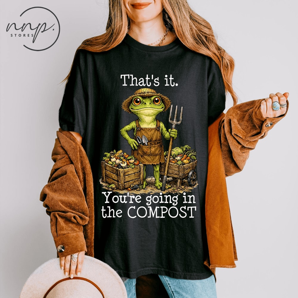 Comfort Colors Frog Compost Gardening Shirt Funny You Re Going In The Compost Tee 0