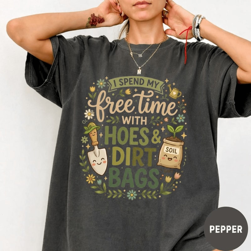 Comfort Colors I Bury Things Maybe Plants Maybe People Shirt Funny Gardening 4