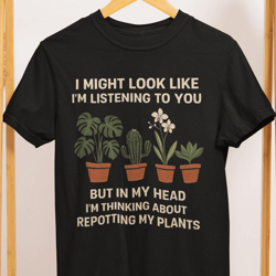 repotting my plants shirt funny plant lover tee gardening humor t-shirt