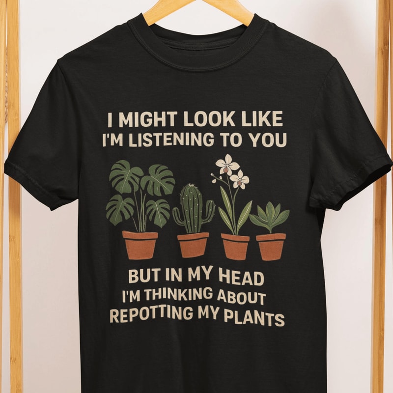 Repotting My Plants Shirt Funny Plant Lover Tee Gardening Humor TShirt 0
