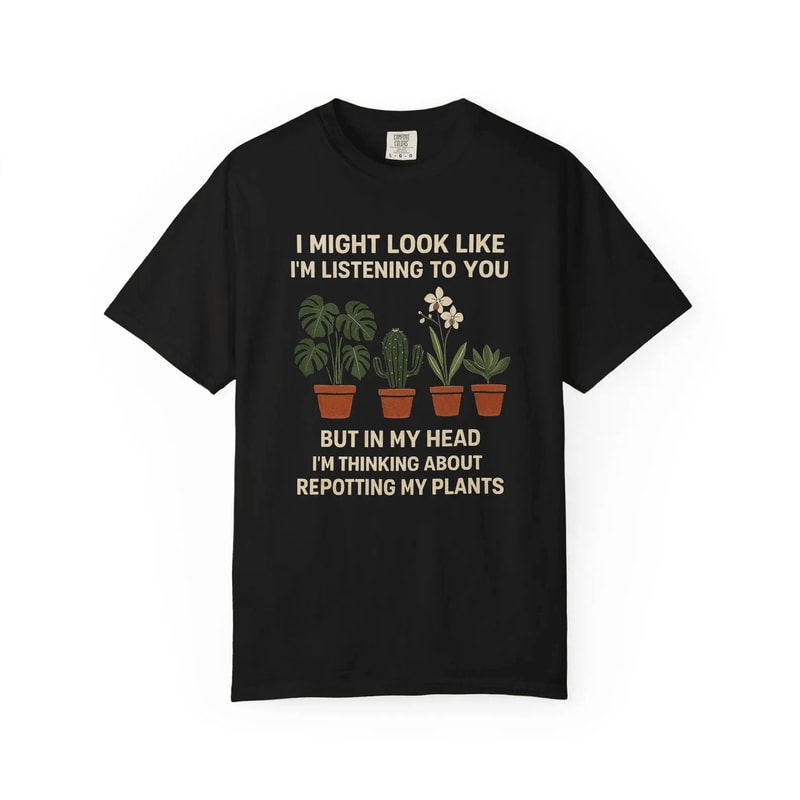 Repotting My Plants Shirt Funny Plant Lover Tee Gardening Humor TShirt 1