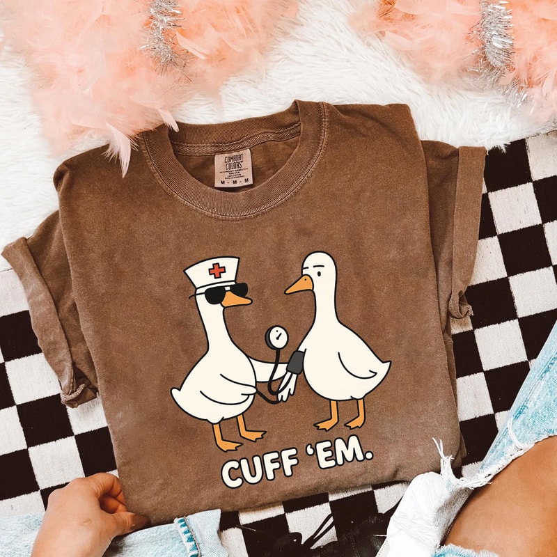 Cuff Em Nurse Goose Shirt Funny RN ER Nurse Graphic Tee 1