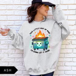dumpster fire sweatshirt, funny sweatshirt, this little light of mine i'm gonna let it shine shirt, vintage retro