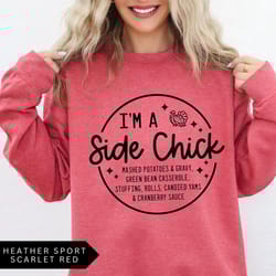 i'm a side chick sweatshirt, funny thanksgiving shirt, thanksgiving dinner sweatshirt, fall crewneck, turkey day shirt