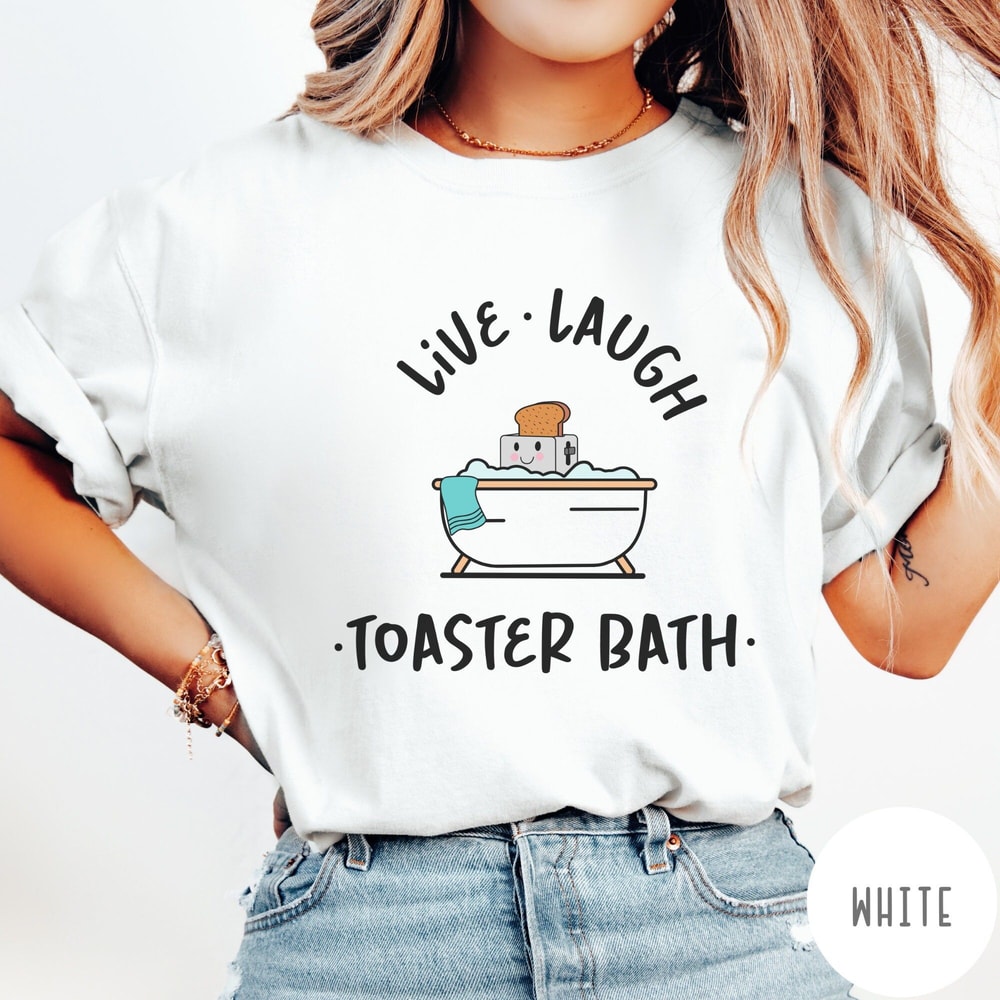 Live Laugh Toaster Bath Shirt Sweatshirt Funny Dark Humor Graphic Tee Sarcastic Crewneck 3