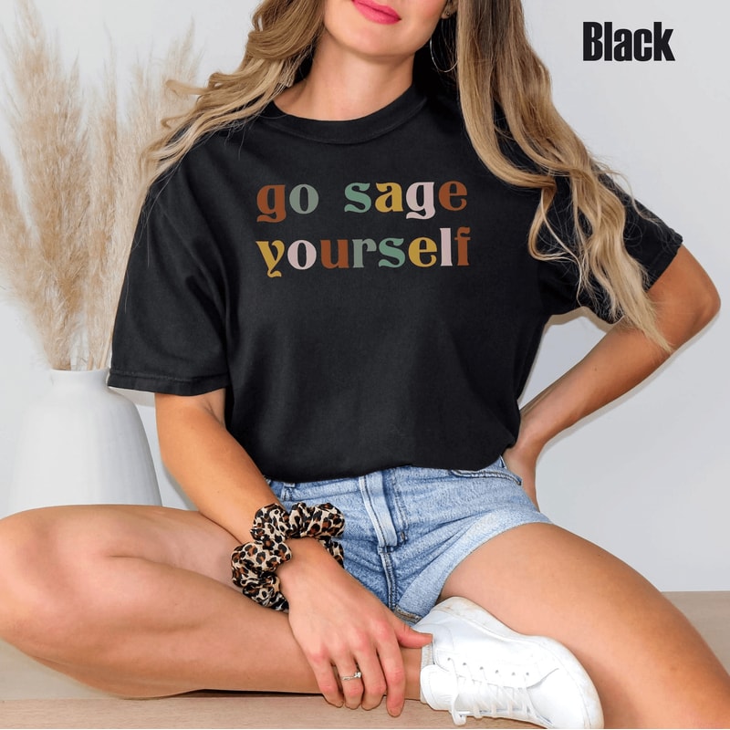 Comfort Colors Go Sage Yourself Shirt Boho Minimalist Quote Tee 2