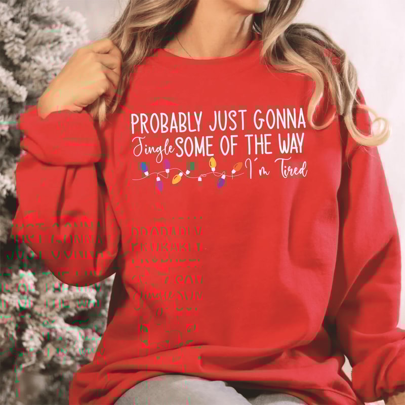 Funny Christmas Sweatshirt Probably Just Gonna Jingle Some Of The Way Cozy Holiday Crewneck 2