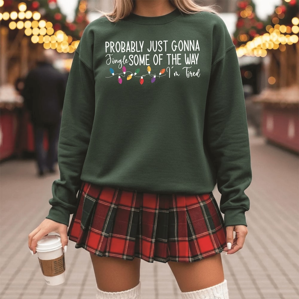 Funny Christmas Sweatshirt Probably Just Gonna Jingle Some Of The Way Cozy Holiday Crewneck 4