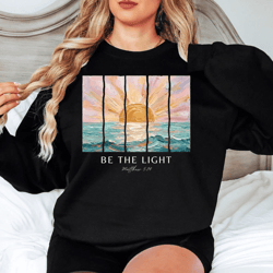 be the light sweatshirt | christian matthew bible verse crewneck | inspirational faith sweatshirt