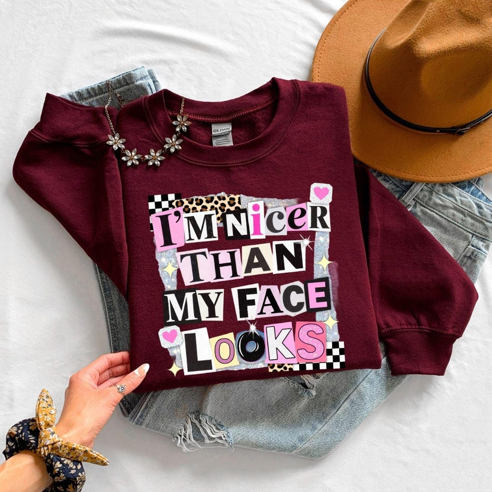 Funny Sarcastic Sweatshirt I M Nicer Than My Face Looks Sassy Coquette Aesthetic Crewneck 3