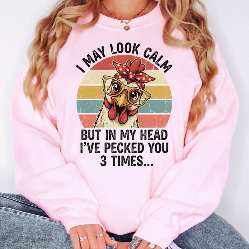 Funny Chicken Sweatshirt I May Look Calm Sarcastic Farm Humor Crewneck Pullover 3