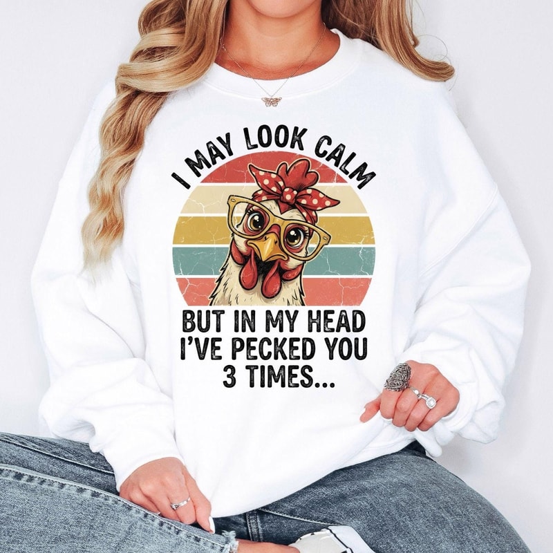 Funny Chicken Sweatshirt I May Look Calm Sarcastic Farm Humor Crewneck Pullover 4
