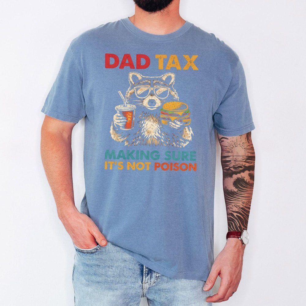 Comfort Colors Dad Tax Shirt Funny Making Sure Its Not Poison Dad Joke Tee Gift For Father 4