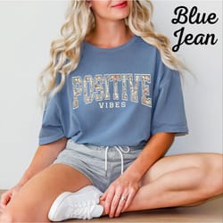 comfort colors positive vibes shirt, inspirational floral tee, uplifting quote t-shirt, feel good tee & sweatshirt