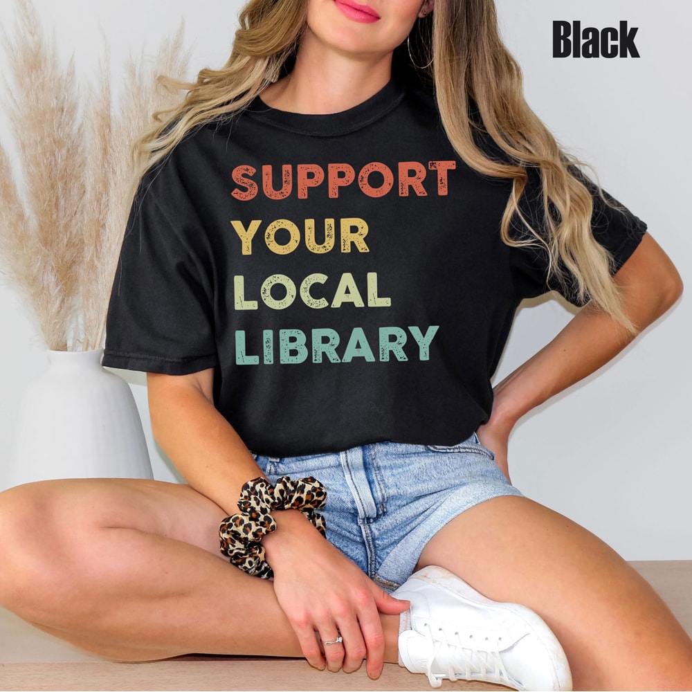 Comfort Colors Book Lover Tee Support Your Local Library Shirt For Readers Librarian Gift 2