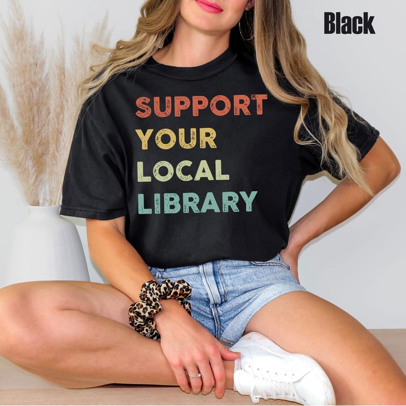 Comfort Colors Book Lover Tee Support Your Local Library Shirt For Readers Librarian Gift 2