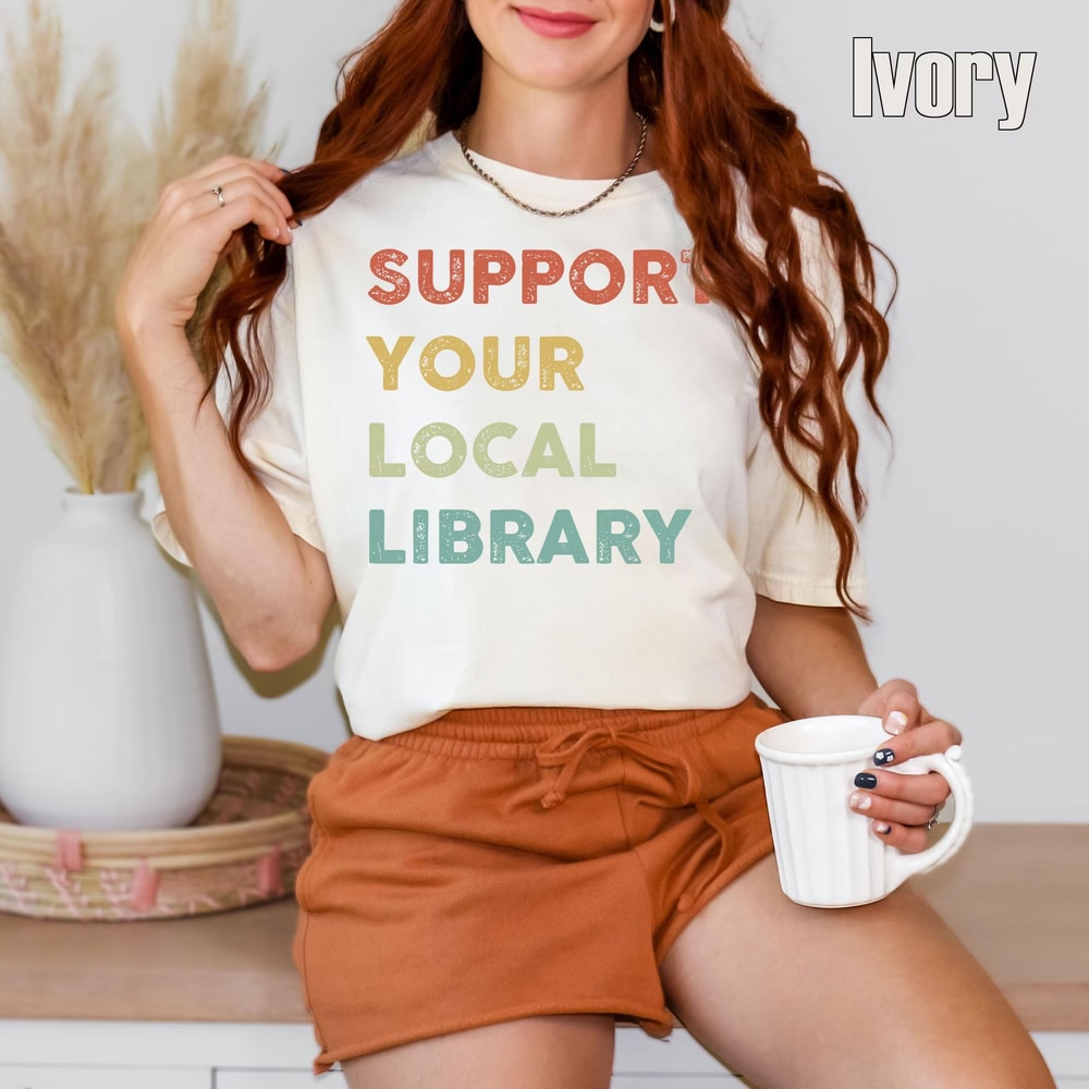 Comfort Colors Book Lover Tee Support Your Local Library Shirt Librarian Gift Shirt Reading Lover T 4