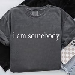 comfort colors i am somebody shirt, jesse jackson civil rights quote tee, inspirational equality t-shirt