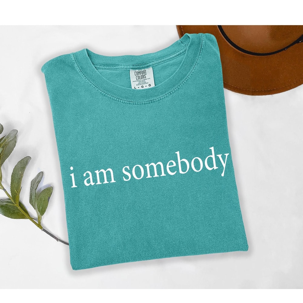 Comfort Colors I Am Somebody Shirt Jesse Jackson Civil Rights Quote Tee Inspirational Equality TShi 5