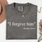 Comfort Colors I Forgive Him Shirt Charlie Kirk Shirt Christian Tee Bible Verse Shirt Faith Based T 1