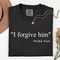Comfort Colors I Forgive Him Shirt Charlie Kirk Shirt Christian Tee Bible Verse Shirt Faith Based T 2