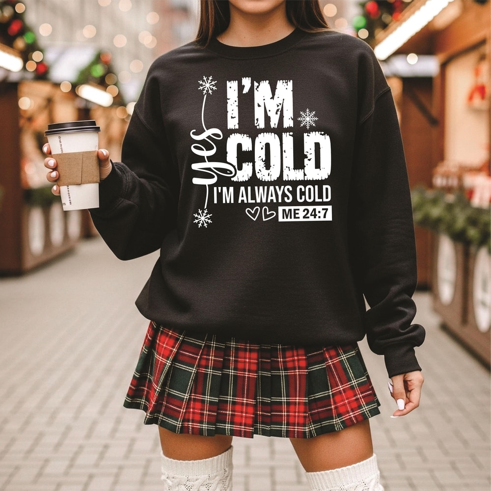 Comfort Colors Yes Im Cold Always Cold Funny Christmas Sweatshirt Winter Humor Crewneck 5
