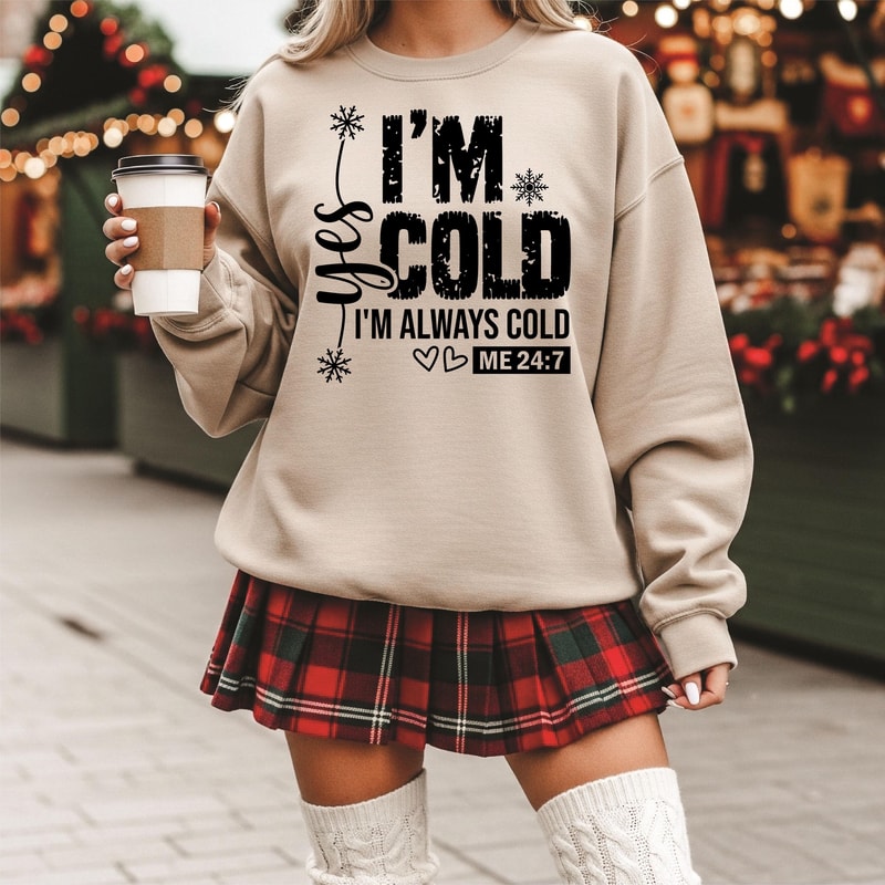 Comfort Colors Yes Im Cold Always Cold Funny Christmas Sweatshirt Winter Humor Crewneck 0